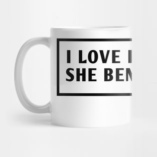I Love It When She Bends Over Mug
